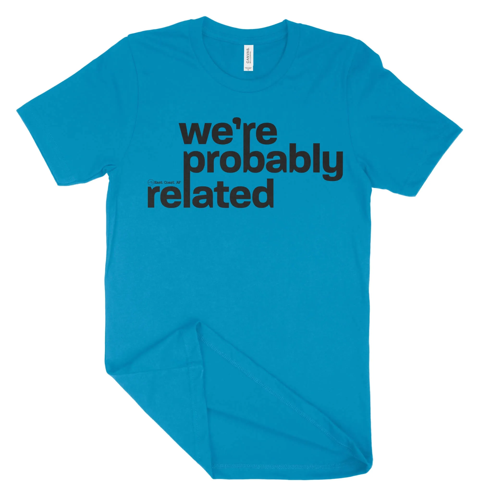 We're Probably Related Unisex T-Shirt